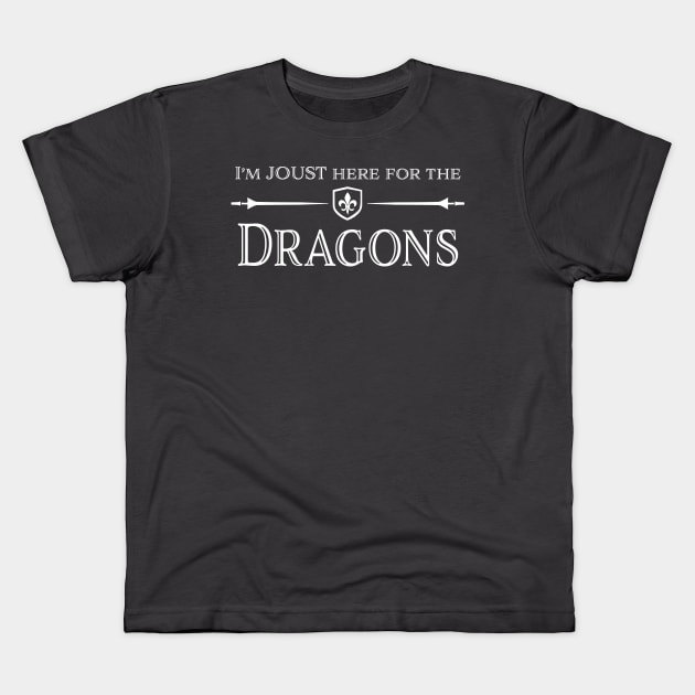 Renaissance Fair I joust came for the Dragons Kids T-Shirt by LovableDuck